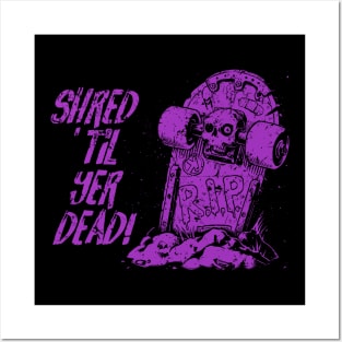 Shred ’til yer dead! - purple Posters and Art